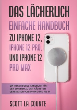 L�cherlich Einfache Handbuch zu iPhone 12, iPhone 12 Pro, und iPhone 12 Pro Max
