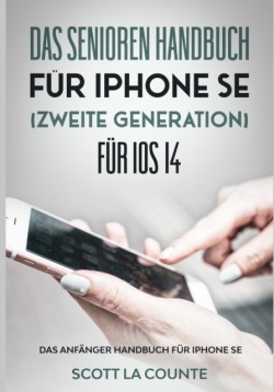 Senioren handbuch f�r Iphone SE (Zweite Generation) F�r IOS 14