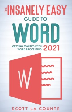 Insanely Easy Guide to Word 2021