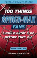 100 Things Spider Man Fans Should Know & do Before They Die