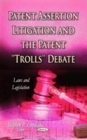 Patent Assertion Litigation & the Patent ''Trolls'' Debate