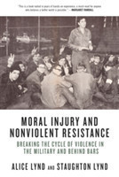 Moral Injury And Nonviolent Resistance Breaking the Cycle of Violence in the Military and Behind Bar