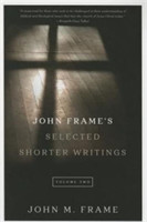 John Frame's Selected Shorter Writings, Volume 2