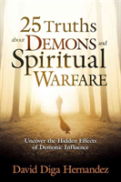 25 Truths About Demons And Spiritual Warfare