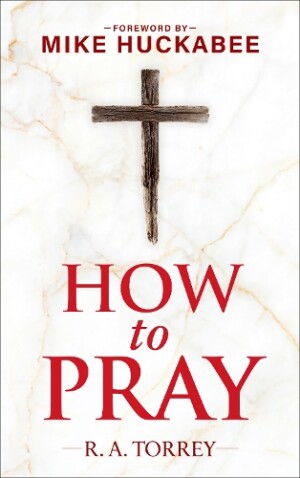 How to Pray and How to Study the Bible for Greatest Profit