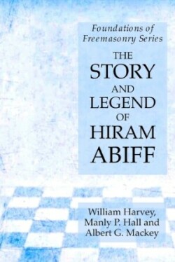 Story and Legend of Hiram Abiff