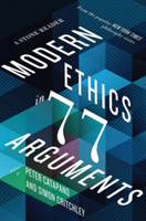 Modern Ethics in 77 Arguments A Stone Reader