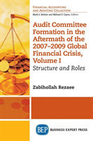 Audit Committee Formation in the Aftermath of the 2007-2009 Global Financial Crisis, Volume I