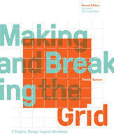 Making and Breaking the Grid, Second Edition, Updated and Expanded A Graphic Design Layout Workshop
