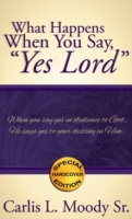 What Happens When You Say, "Yes Lord"