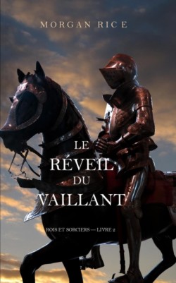 Reveil Du Vaillant (Rois et Sorciers - Livre 2)