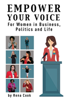 Empower your Voice For Women in Business, Politics and Life