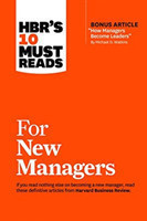 HBR's 10 Must Reads for New Managers (with bonus article "How Managers Become Leaders" by Michael D. Watkins) (HBR's 10 Must Reads)