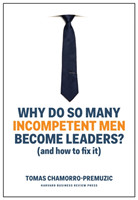 Why Do So Many Incompetent Men Become Leaders? (And How to Fix It)