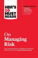 HBR's 10 Must Reads on Managing Risk (with bonus article "Managing 21st-Century Political Risk" by C