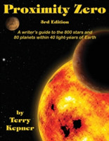 Proximity Zero, 3rd Edition A writer's guide to the 800 stars and 80 planets within 40 light-years of Earth