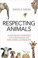 Respecting Animals A Balanced Approach to Our Relationship with Pets, Food, and Wildlife