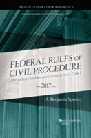 Federal Rules of Civil Procedure, Practitioner's Desk Reference, 2017
