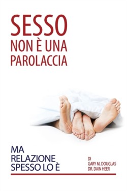 Sesso Non È Una Parolaccia Ma Relazione Spesso Lo È (Italian)