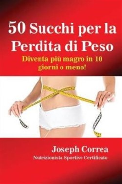 50 Succhi per la Perdita di Peso Diventa piu magro in 10 giorni o meno!