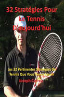 32 Stratégies pour le tennis d'aujourd'hui Les 32 pertinentes strategies de tennis que vous devez savoir