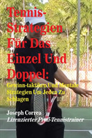 Tennis-Strategien Für Das Einzel Und Doppel Gewinn-Taktiken Und Mentale Strategien Um Jeden Zu Schlagen