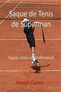 Saque de Tenis de Súperman Saque como un profesional!