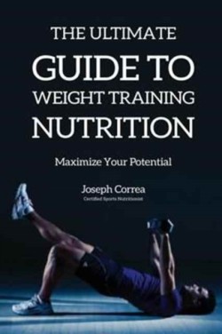 Ultimate Guide to Weight Training Nutrition Maximize Your Potential