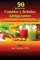 90 Recetas de Comidas y Bebidas Adelgazantes Para Deshacerse de la Grasa Hoy !La Solucion Para Derretir Grasa Rapido!