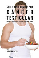58 Recetas De Comidas Para C�ncer Testicular Prevenga Y Trate El Cancer Testicular Naturalmente Usando Alimentos Especificos Ricos En Vitaminas