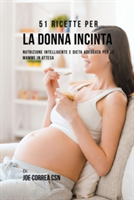 51 Ricette Per La Donna Incinta