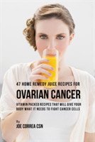 47 Home Remedy Juice Recipes for Ovarian Cancer