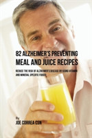 82 Alzheimer's Preventing Meal and Juice Recipes