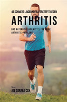 46 Saftrezepte zur Vorbeugung und Schmerzlinderung von Arthritis