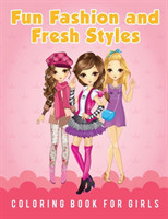 Fun Fashion and Fresh Styles Coloring Book for Girls