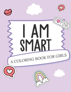 I Am Smart - A Coloring Book for Girls