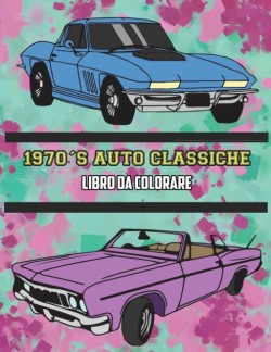 1970's Auto Classiche Libro da Colorare