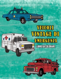 Veicoli Vintage di Emergenza Libro da Colorare