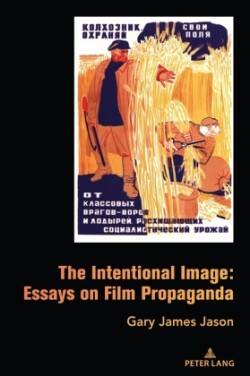 Intentional Image: Essays on Film Propaganda