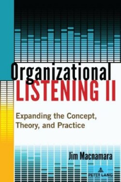 Organizational Listening II Expanding the Concept, Theory, and Practice