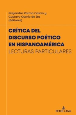 Crítica del Discurso Poético En Hispanoamérica Lecturas Particulares