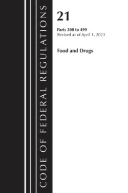 Code of Federal Regulations, Title 21 Food and Drugs 300-499, 2023