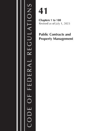 Code of Federal Regulations, Title 41 Public Contracts and Property Management 1-100, Revised as of July 1, 2023