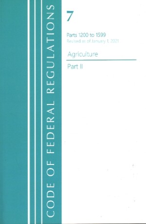 Code of Federal Regulations, Title 07 Agriculture 1200-1599, Revised as of January 1, 2021
