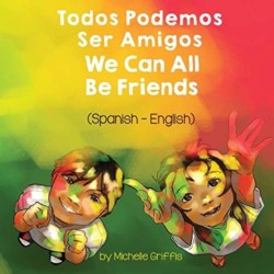 We Can All Be Friends (Spanish-English) Todos Podemos Ser Amigos