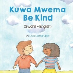 Be Kind (Swahili-English) Kuwa MwemaT&#7889;t B&#7909;ng