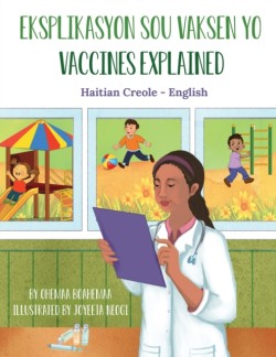 Vaccines Explained (Haitian Creole-English) Eksplikasyon sou Vaksen yo
