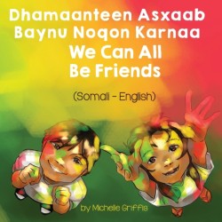 We Can All Be Friends (Somali-English) Dhamaanteen Asxaab Baynu Noqon Karnaa