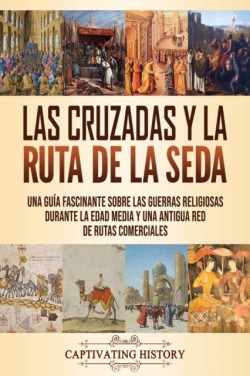 Cruzadas y la Ruta de la Seda