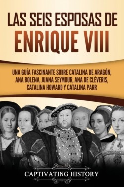 seis esposas de Enrique VIII